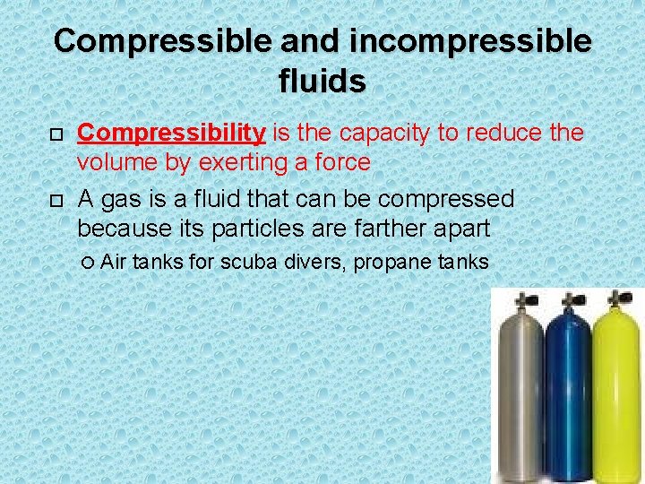 Compressible and incompressible fluids Compressibility is the capacity to reduce the volume by exerting