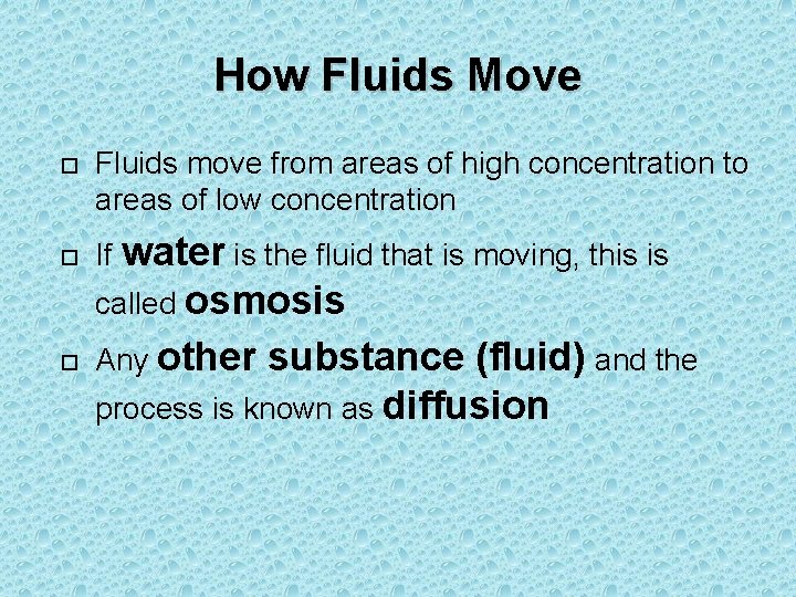 How Fluids Move Fluids move from areas of high concentration to areas of low