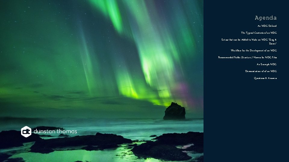 Agenda An MDG Defined The Typical Contents of an MDG Extras that can be