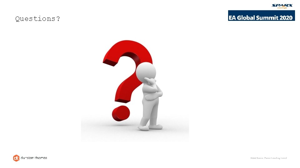 Questions? © 2020 Dunstan Thomas Consulting Limited 