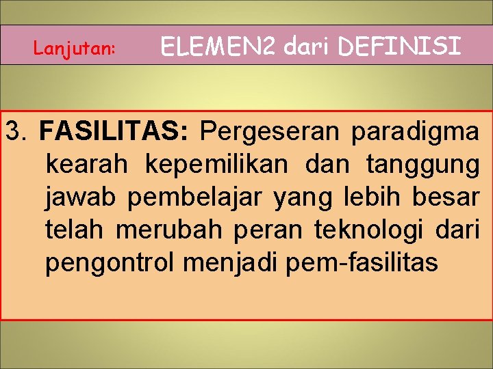 Lanjutan: ELEMEN 2 dari DEFINISI 3. FASILITAS: Pergeseran paradigma kearah kepemilikan dan tanggung jawab