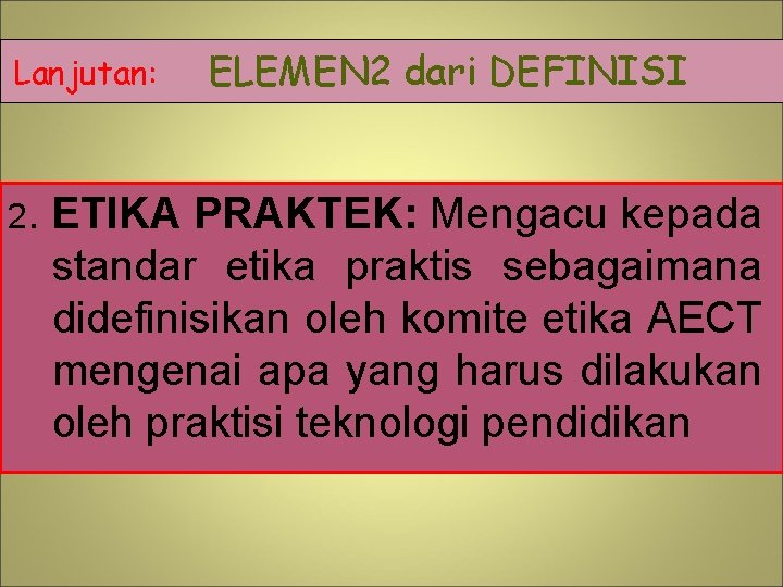 Lanjutan: 2. ELEMEN 2 dari DEFINISI ETIKA PRAKTEK: Mengacu kepada standar etika praktis sebagaimana