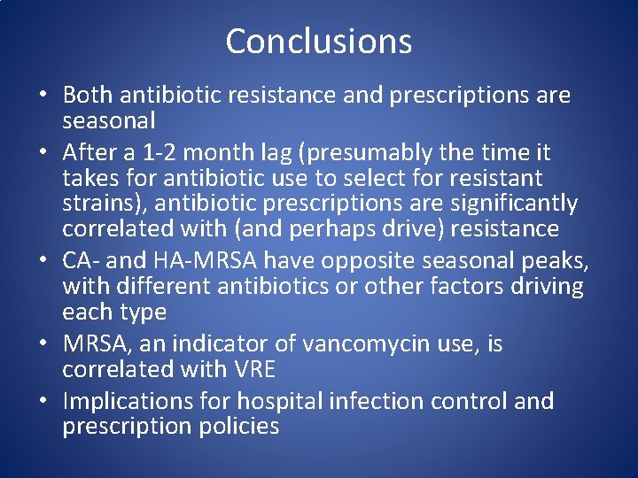 Conclusions • Both antibiotic resistance and prescriptions are seasonal • After a 1 -2