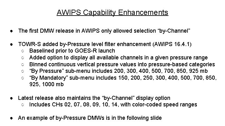 AWIPS Capability Enhancements ● The first DMW release in AWIPS only allowed selection “by-Channel”