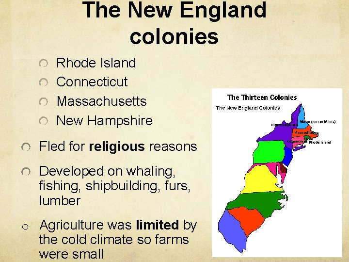 The New England colonies Rhode Island Connecticut Massachusetts New Hampshire Fled for religious reasons