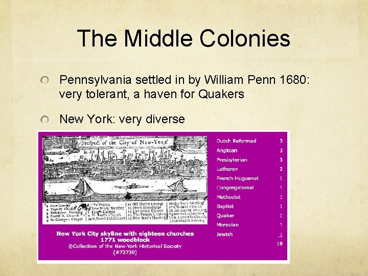 The Middle Colonies Pennsylvania settled in by William Penn 1680: very tolerant, a haven