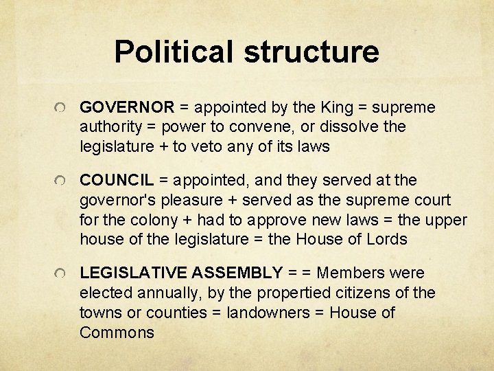 Political structure GOVERNOR = appointed by the King = supreme authority = power to