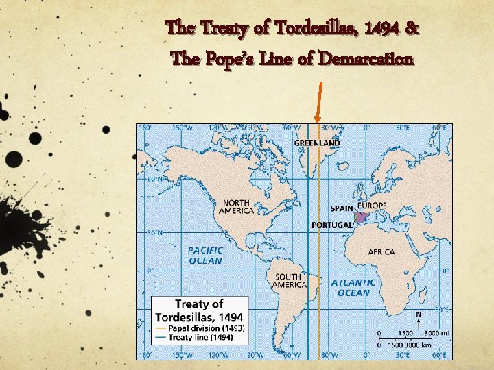 The Treaty of Tordesillas, 1494 & The Pope’s Line of Demarcation 