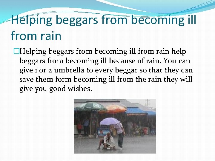 Helping beggars from becoming ill from rain �Helping beggars from becoming ill from rain