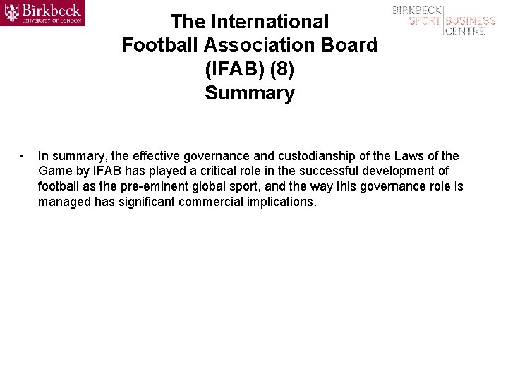 The International Football Association Board (IFAB) (8) Summary • In summary, the effective governance