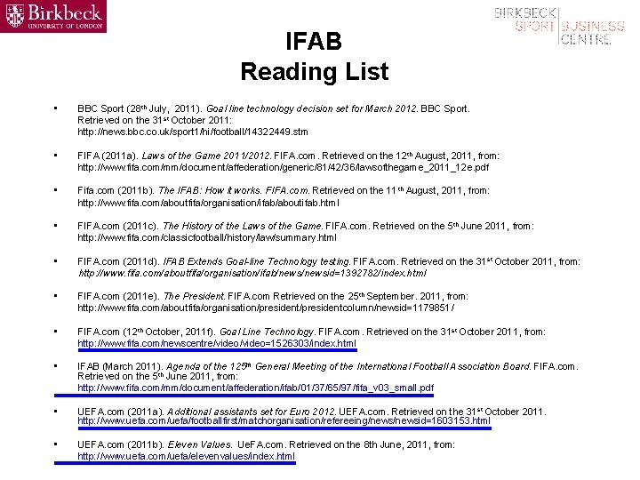IFAB Reading List • BBC Sport (28 th July, 2011). Goal line technology decision