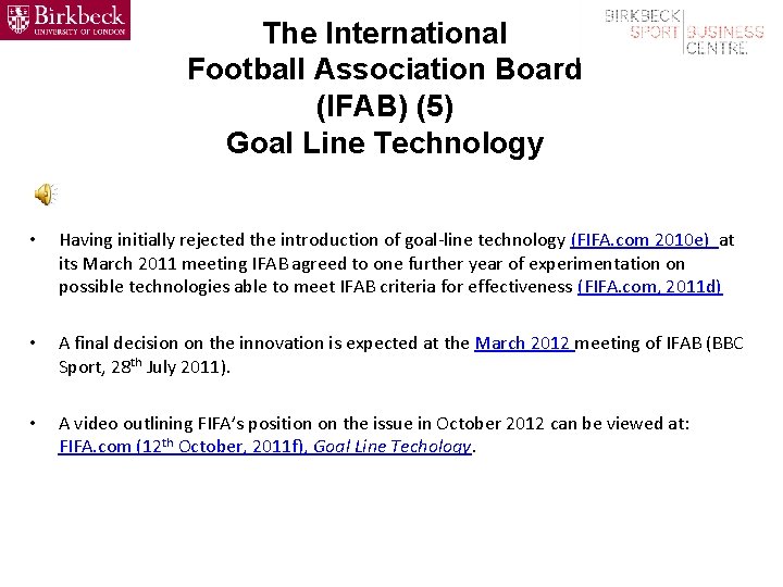 The International Football Association Board (IFAB) (5) Goal Line Technology • Having initially rejected