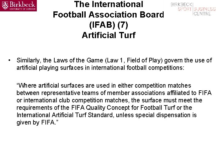 The International Football Association Board (IFAB) (7) Artificial Turf • Similarly, the Laws of