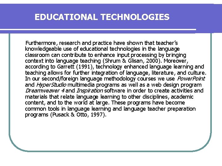 EDUCATIONAL TECHNOLOGIES Furthermore, research and practice have shown that teacher’s knowledgeable use of educational