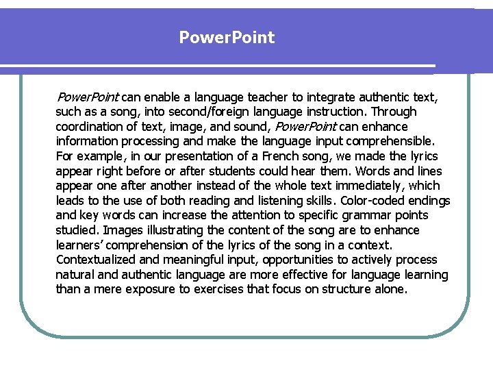 Power. Point can enable a language teacher to integrate authentic text, such as a