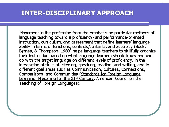 INTER-DISCIPLINARY APPROACH Movement in the profession from the emphasis on particular methods of language