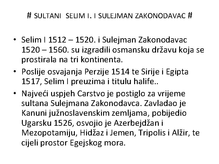 # SULTANI SELIM I. I SULEJMAN ZAKONODAVAC # • Selim I 1512 – 1520.