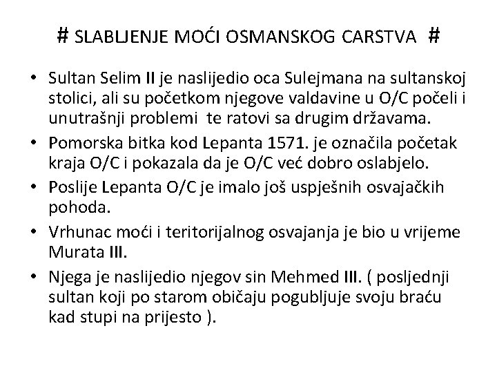 # SLABLJENJE MOĆI OSMANSKOG CARSTVA # • Sultan Selim II je naslijedio oca Sulejmana