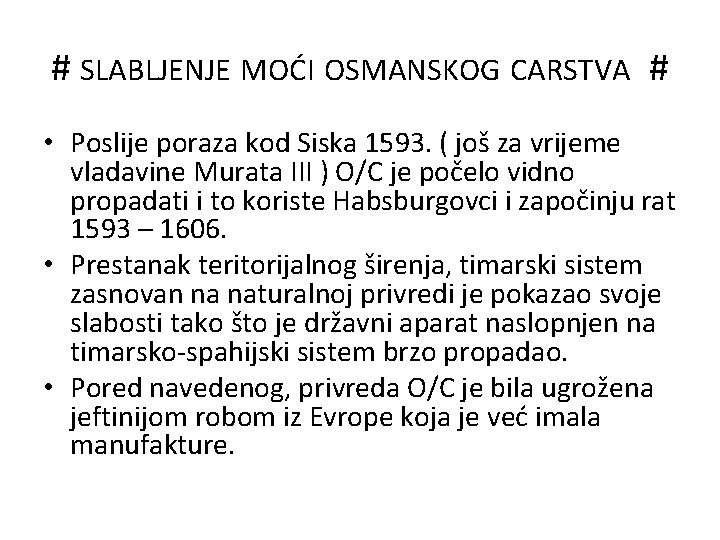 # SLABLJENJE MOĆI OSMANSKOG CARSTVA # • Poslije poraza kod Siska 1593. ( još