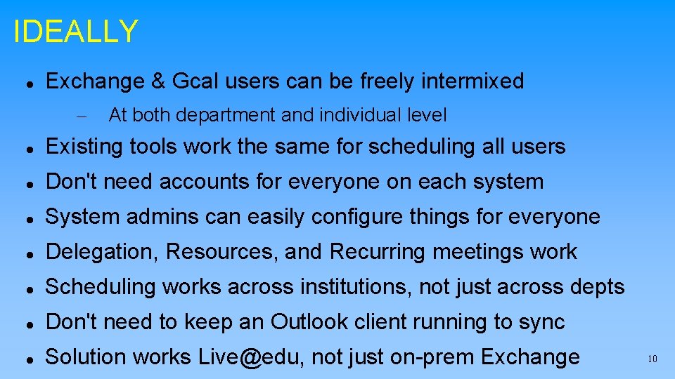 IDEALLY Exchange & Gcal users can be freely intermixed – At both department and