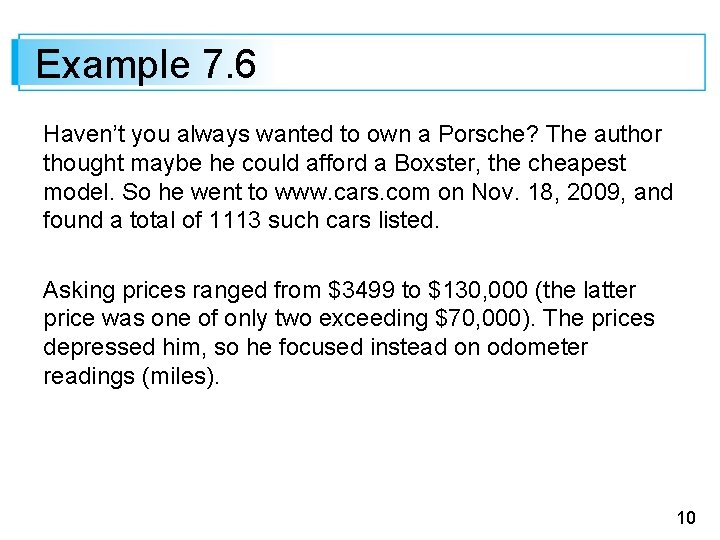 Example 7. 6 Haven’t you always wanted to own a Porsche? The author thought