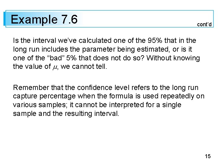 Example 7. 6 cont’d Is the interval we’ve calculated one of the 95% that