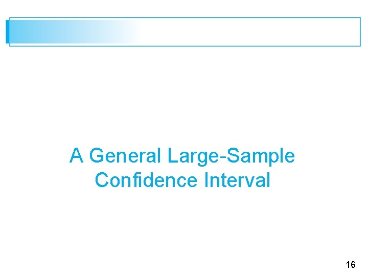 A General Large-Sample Confidence Interval 16 