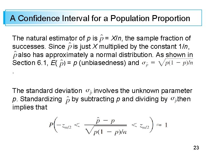 A Confidence Interval for a Population Proportion The natural estimator of p is =