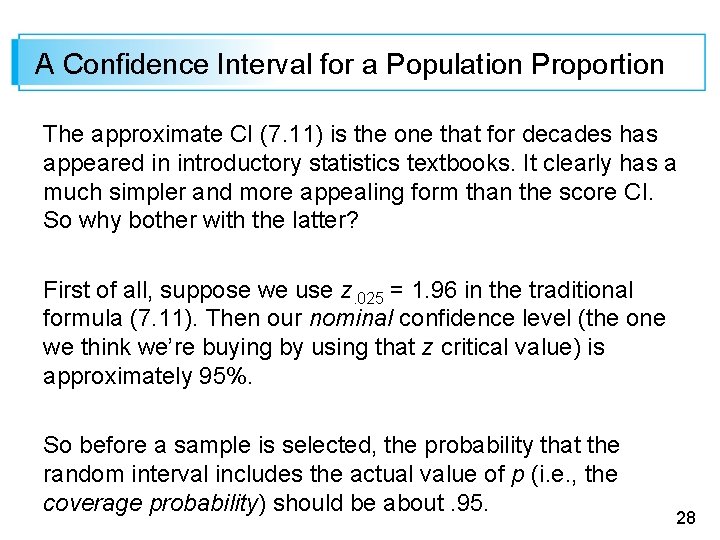 A Confidence Interval for a Population Proportion The approximate CI (7. 11) is the