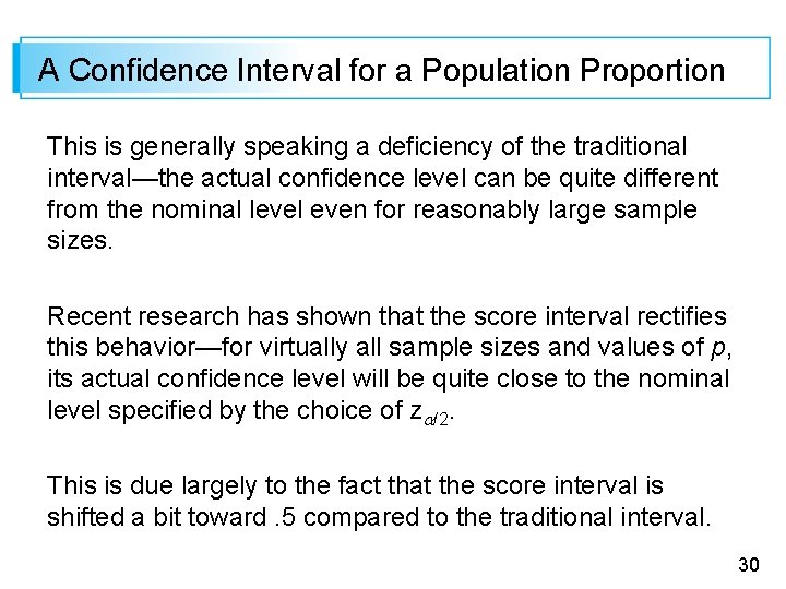 A Confidence Interval for a Population Proportion This is generally speaking a deficiency of