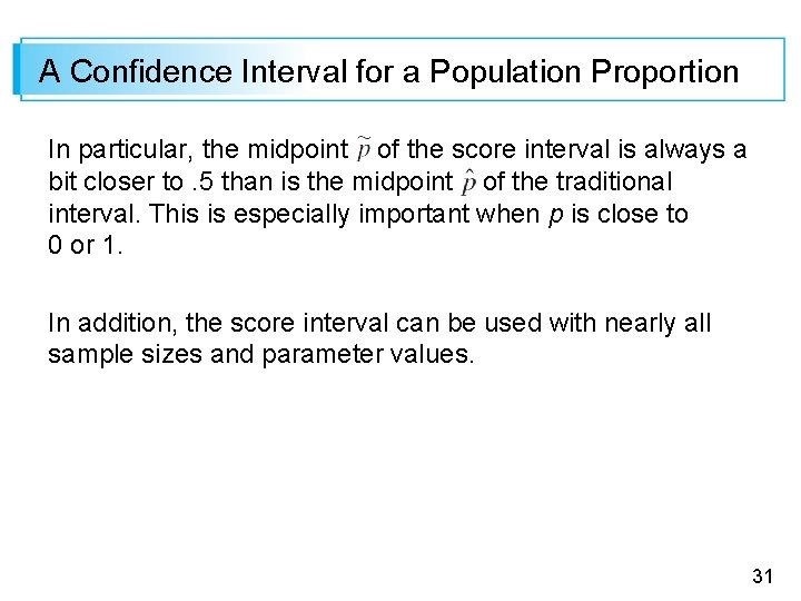 A Confidence Interval for a Population Proportion In particular, the midpoint of the score