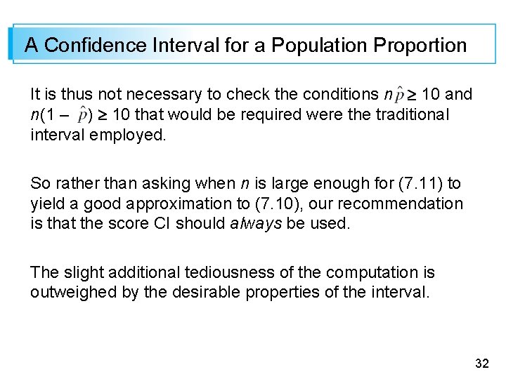 A Confidence Interval for a Population Proportion It is thus not necessary to check