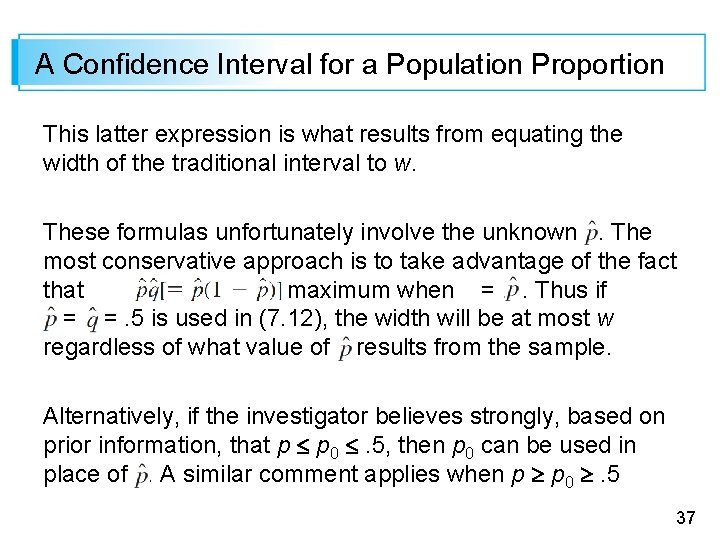 A Confidence Interval for a Population Proportion This latter expression is what results from