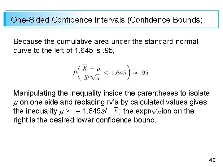 One-Sided Confidence Intervals (Confidence Bounds) Because the cumulative area under the standard normal curve