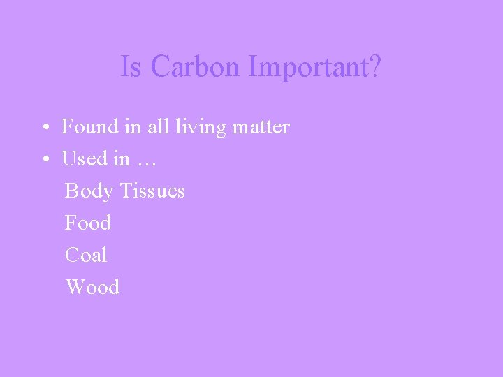 Carbon Chemistry Is Carbon Important Found in all