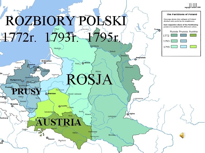 ROZBIORY POLSKI 1772 r. 1793 r. 1795 r. PRUSY ROSJA AUSTRIA 