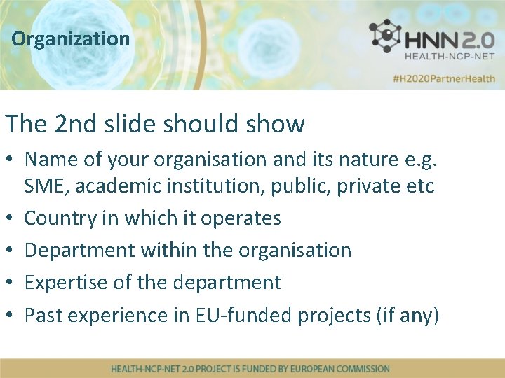 Organization The 2 nd slide should show • Name of your organisation and its