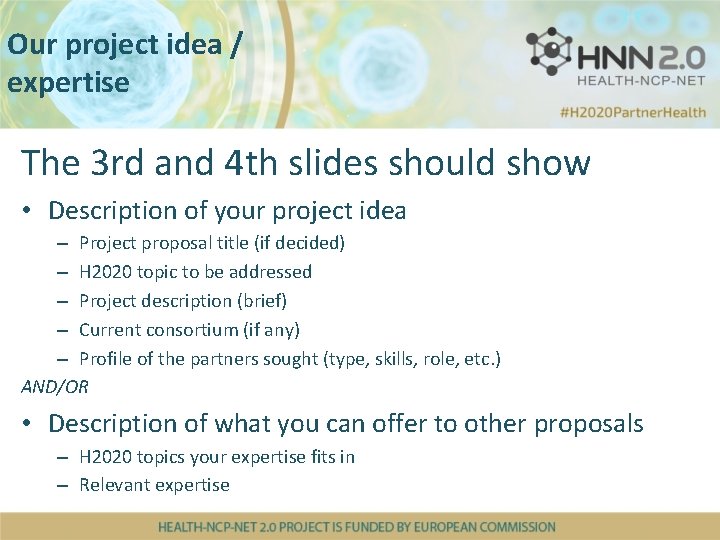 Our project idea / expertise The 3 rd and 4 th slides should show