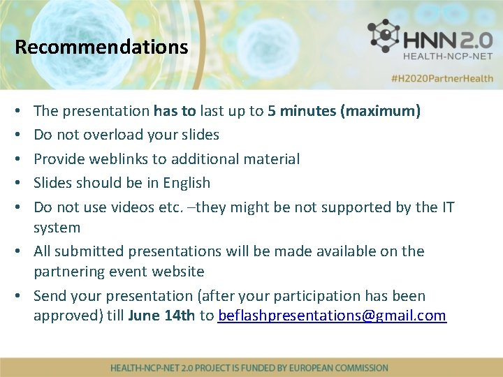Recommendations The presentation has to last up to 5 minutes (maximum) Do not overload