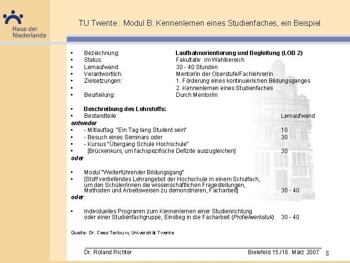 TU Twente : Modul B: Kennenlernen eines Studienfaches, ein Beispiel • • Bezeichnung: Status: