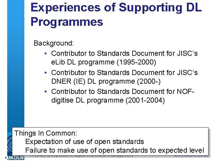 Experiences of Supporting DL Programmes Background: • Contributor to Standards Document for JISC’s e.