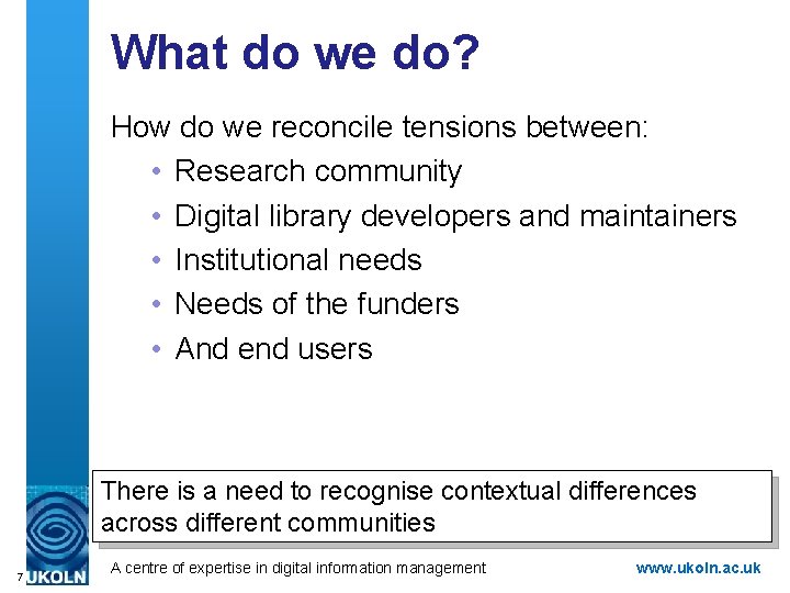What do we do? How do we reconcile tensions between: • Research community •