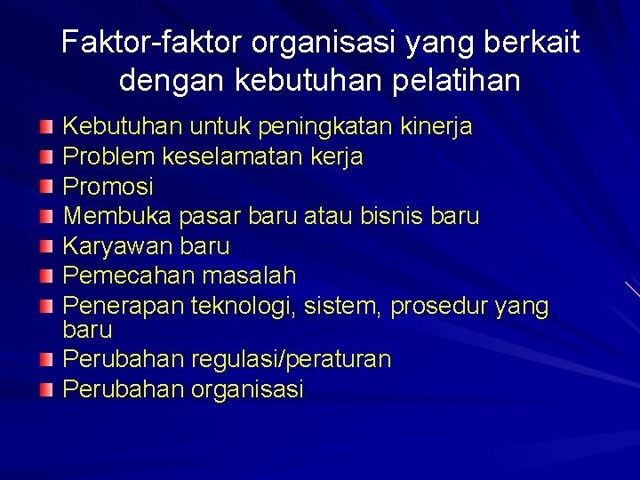 Faktor-faktor organisasi yang berkait dengan kebutuhan pelatihan Kebutuhan untuk peningkatan kinerja Problem keselamatan kerja