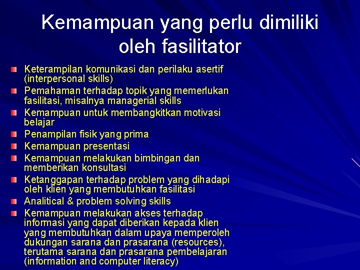 Kemampuan yang perlu dimiliki oleh fasilitator Keterampilan komunikasi dan perilaku asertif (interpersonal skills) Pemahaman