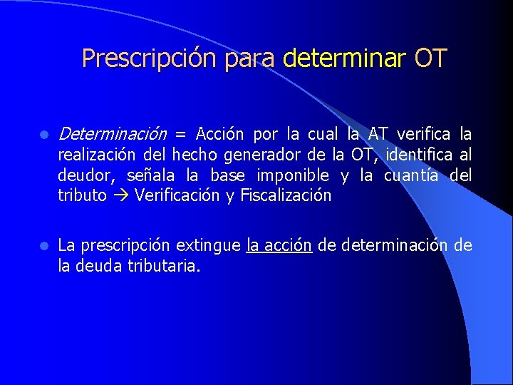 Prescripción para determinar OT l Determinación = Acción por la cual la AT verifica