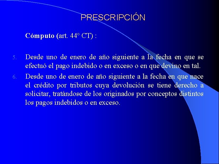 PRESCRIPCIÓN Cómputo (art. 44º CT) : 5. 6. Desde uno de enero de año