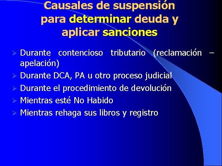 Causales de suspensión para determinar deuda y aplicar sanciones Ø Ø Ø Durante contencioso