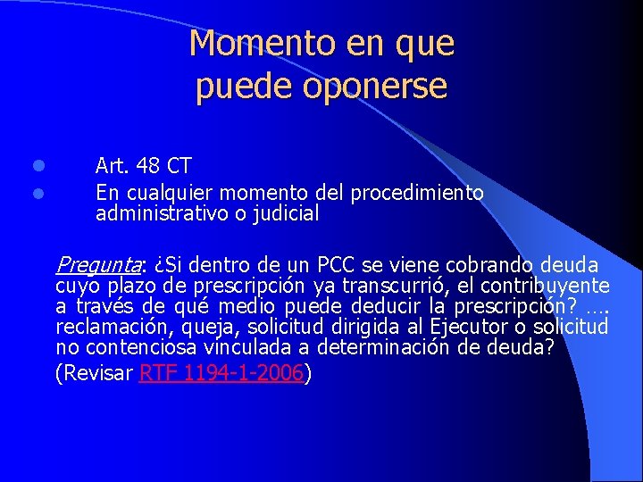 Momento en que puede oponerse l l Art. 48 CT En cualquier momento del