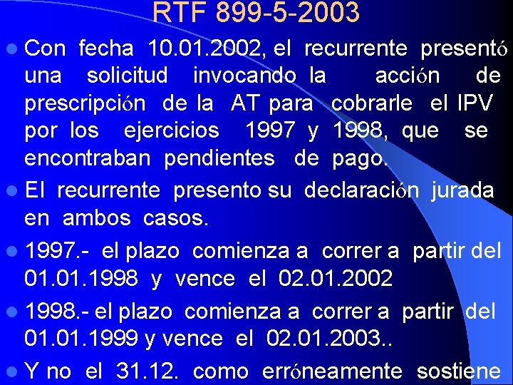 RTF 899 -5 -2003 l Con fecha 10. 01. 2002, el recurrente presentó una