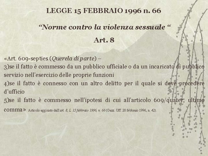 LEGGE 15 FEBBRAIO 1996 n. 66 “Norme contro la violenza sessuale “ Art. 8
